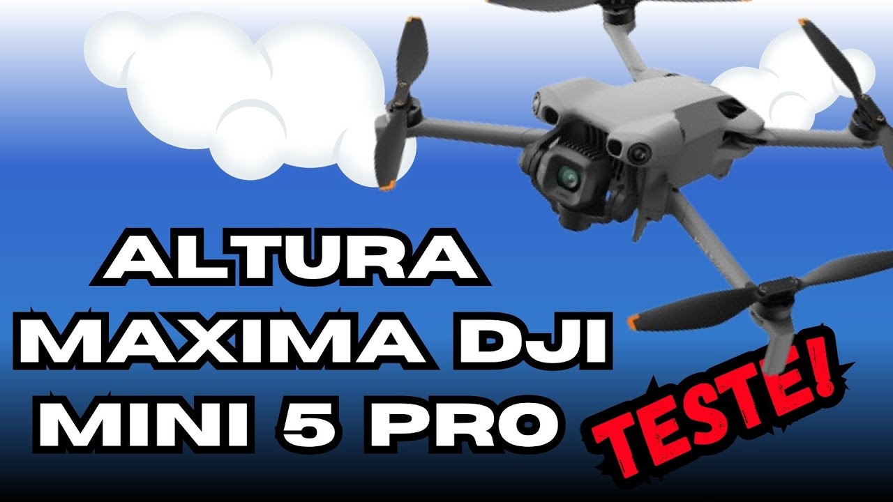 Qual a ALTURA MAXIMA que o drone DJI MINI 5 PRO pode chegar?