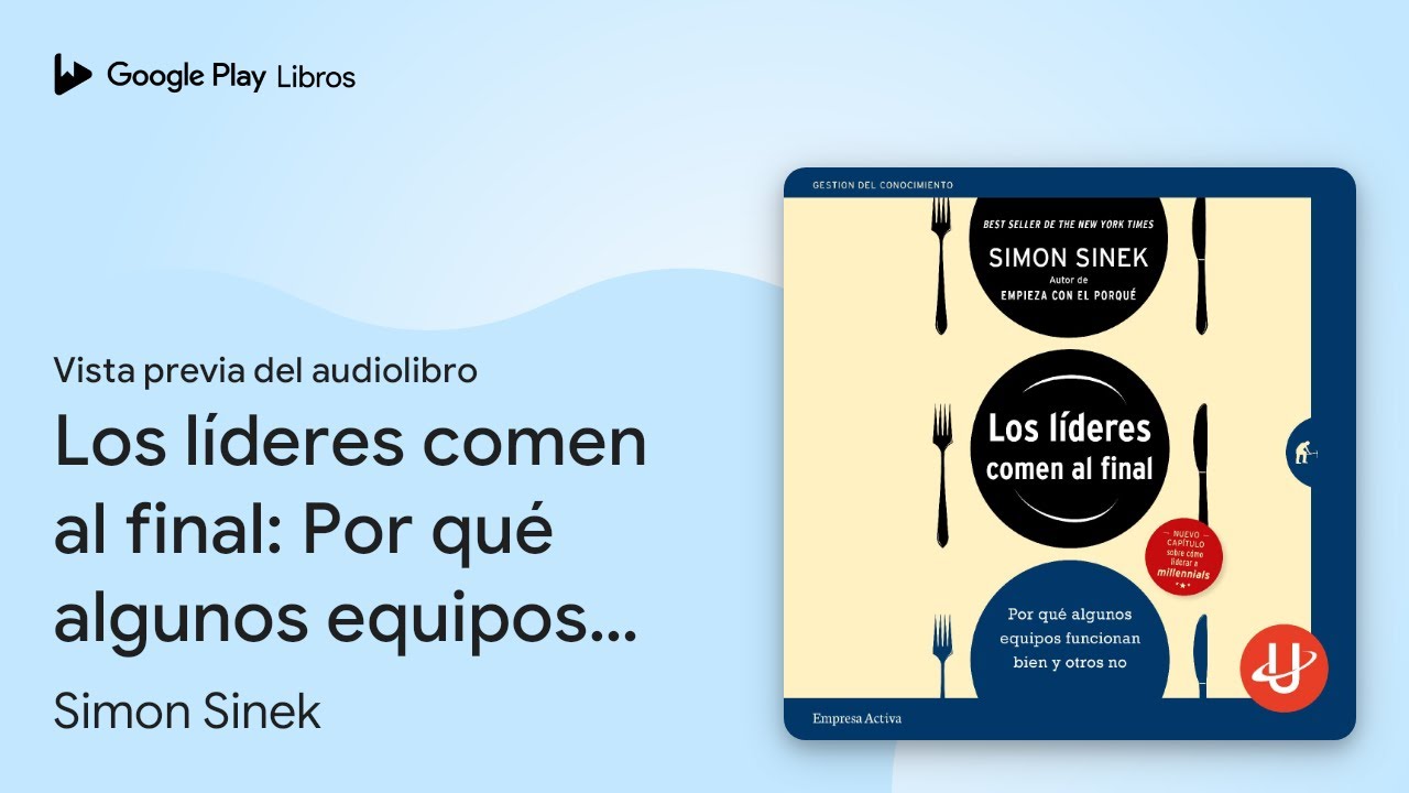 Los líderes comen al final: Por qué algunos… de Simon Sinek · Vista previa del audiolibro