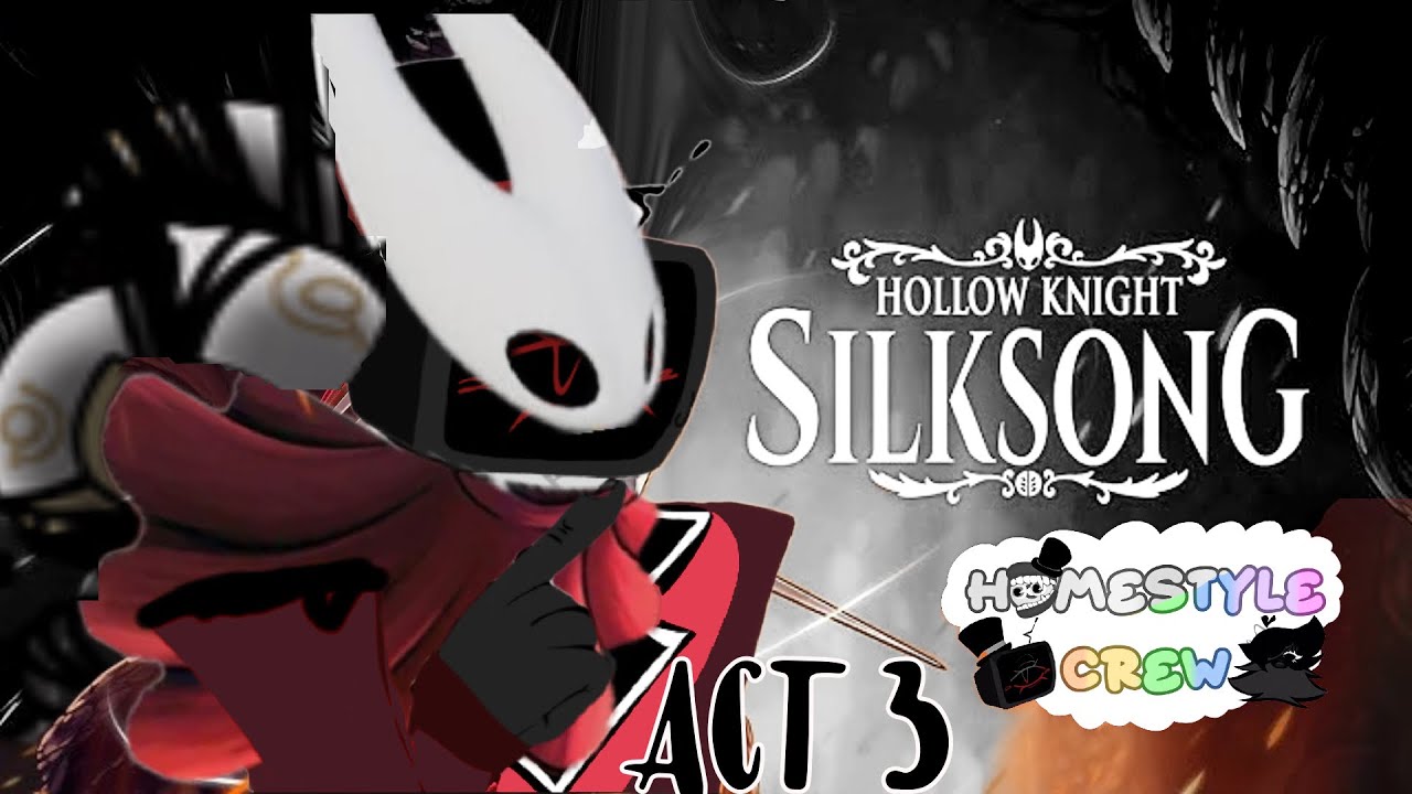 Hollow knight silksong:DD {Act 3}