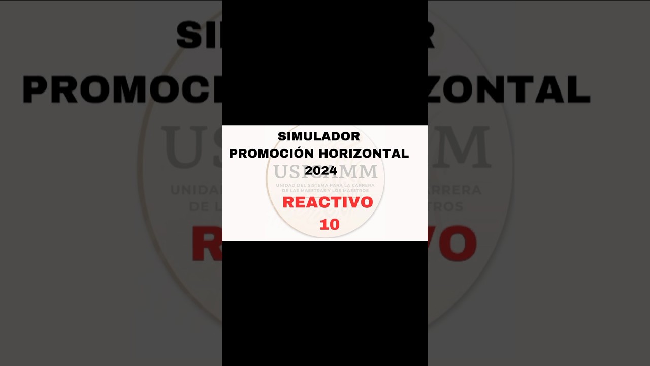 REACTIVO 10: SIMULADOR PROMOCI&Oacute;N HORIZONTAL 2024 #promocionhorizontal #usicamm