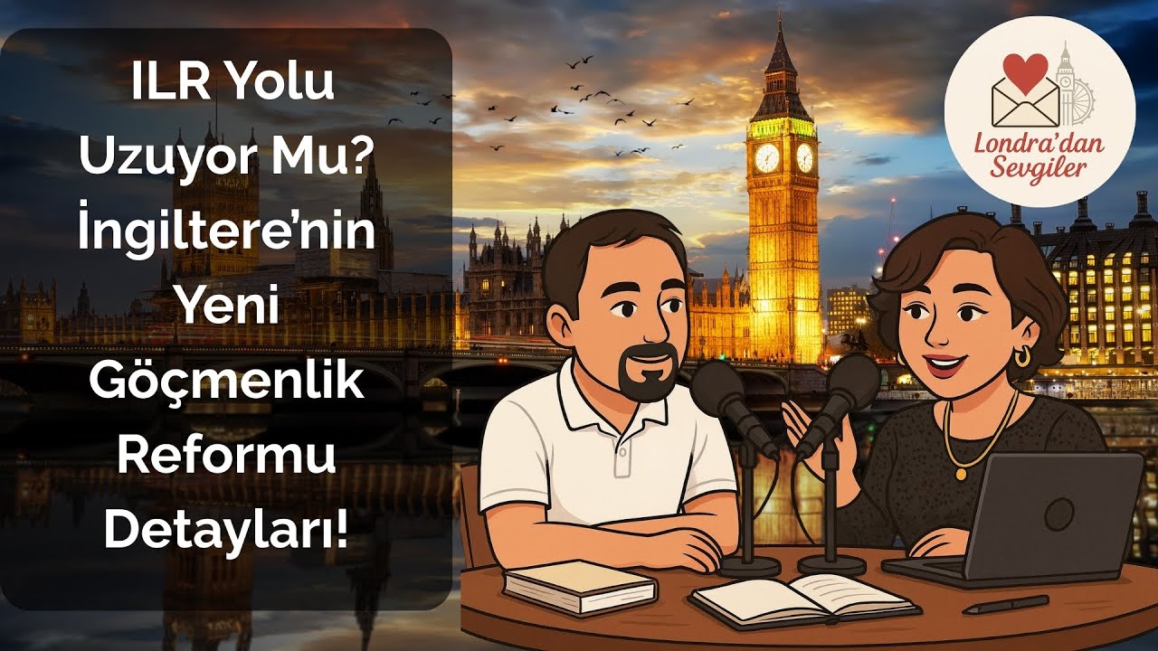 ILR Yolu Uzuyor Mu? İngiltere’nin Yeni Göçmenlik Reformu Detayları!