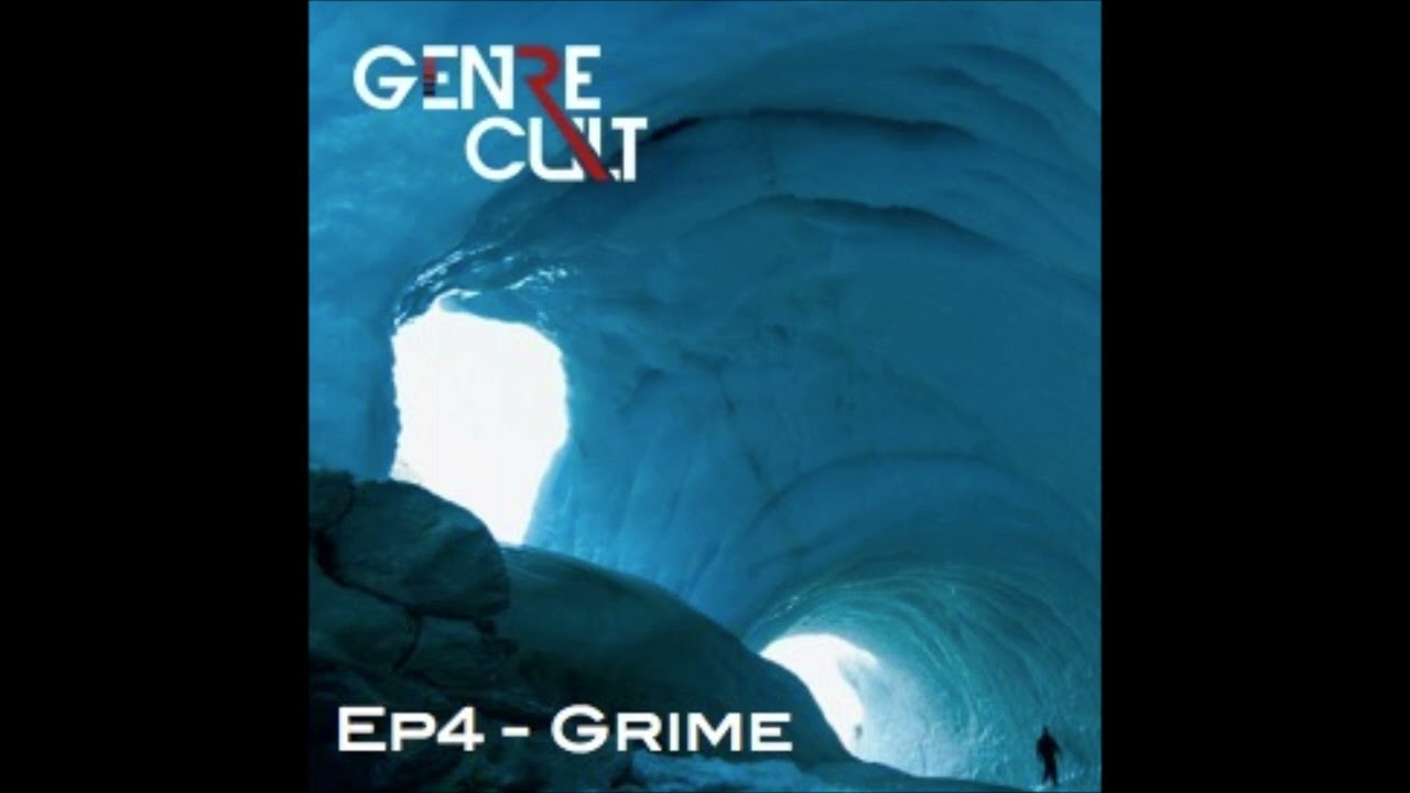 GENRE CULT PODCAST - EPISODE 4 - GRIME (WEIGHTLESS ERA GRIME 2.0) - 2014