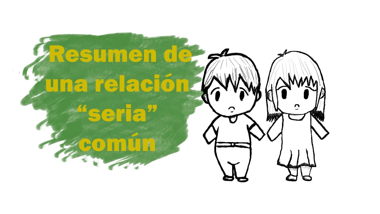 Resumen de una relaci&oacute;n  &ldquo;seria&rdquo; com&uacute;n