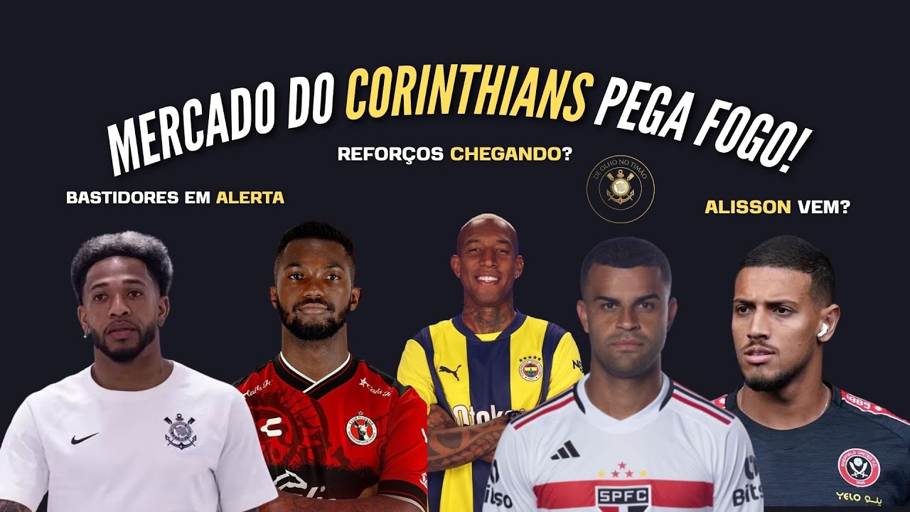 MERCADO DO CORINTHIANS PEGA FOGO! Alisson perto, Martínez incomoda e reforços chegando
