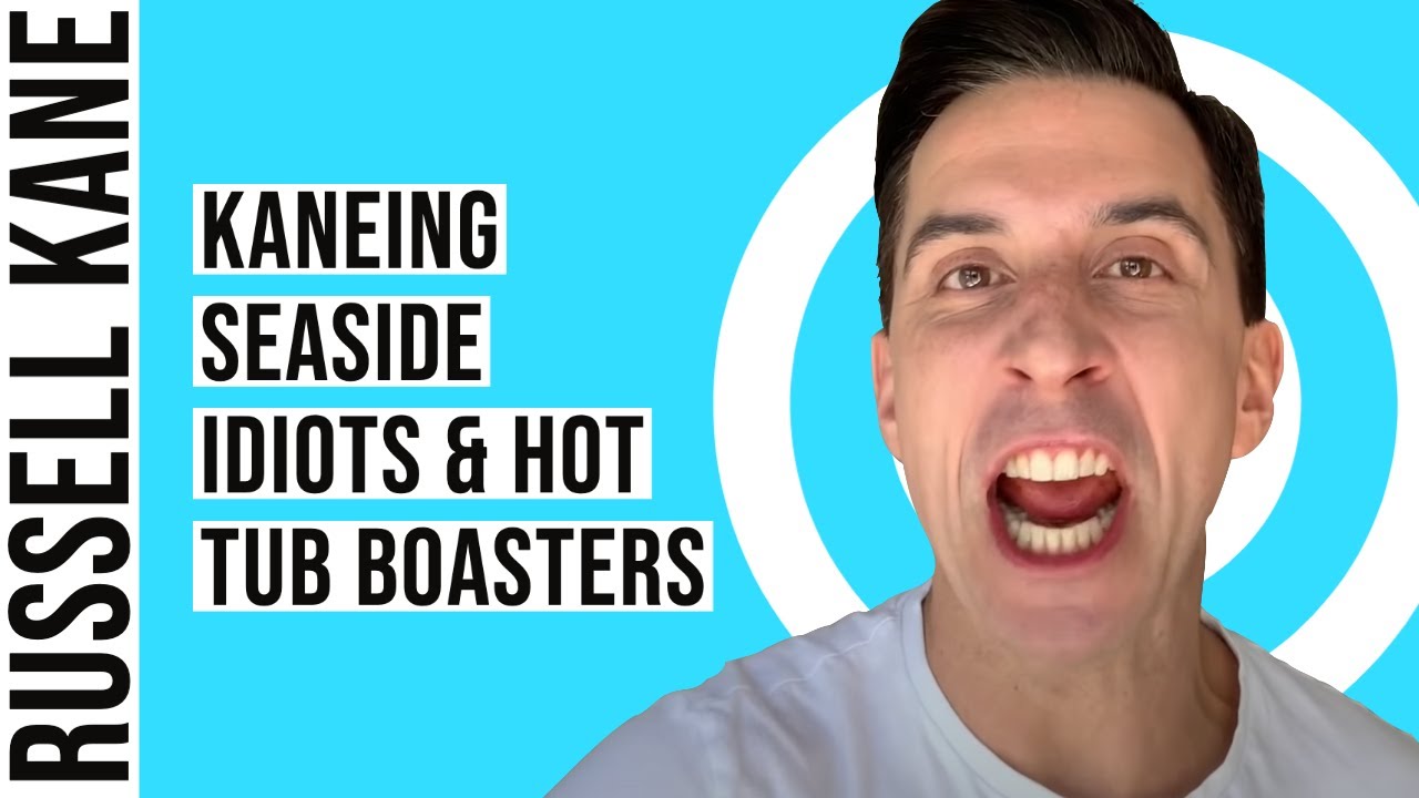 Kaneing: Seaside Idiots; Hot Tub Boasters; 