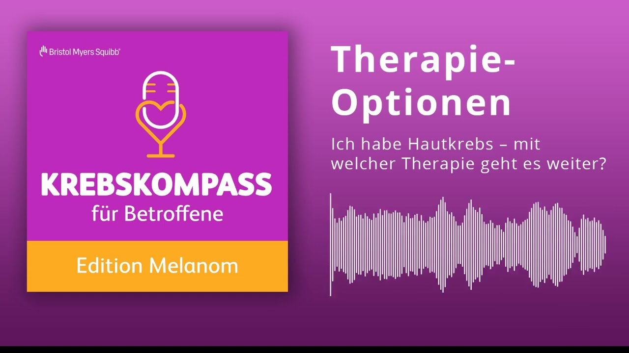 Krebskompass für Betroffene – Podcast zum Malignen Melanom 🎙️ Folge 2: Therapieoptionen