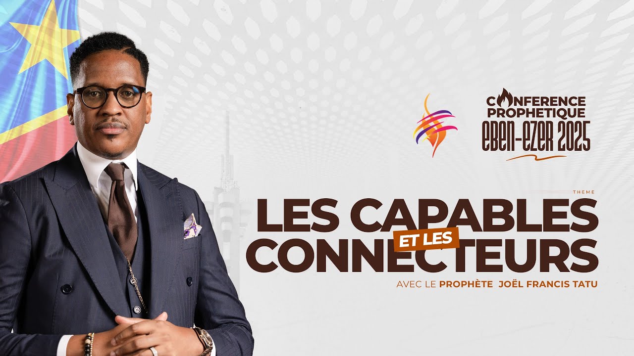 CONFÉRENCE PROPHÉTIQUE EBEN-EZER  /J 2/ LES CAPABLES ET LES CONNECTEURS  AVEC LE PROPHÈTE J F T