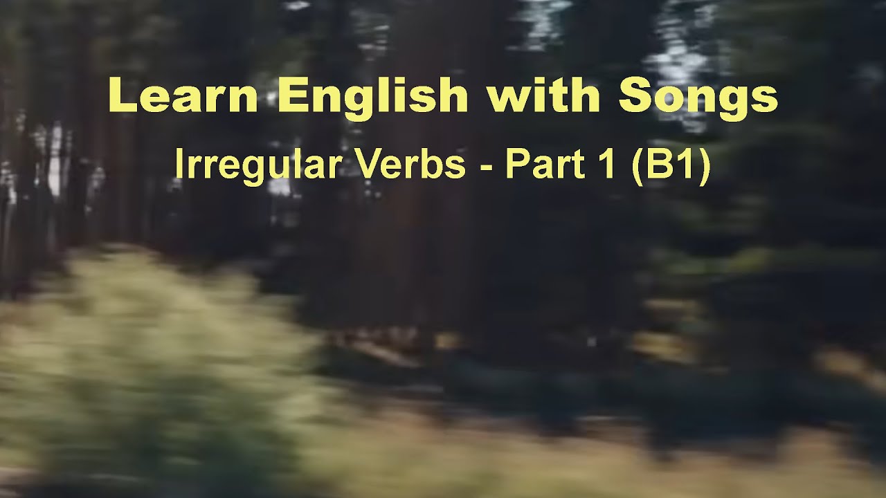 Learn English With Songs: Irregular Verbs - Part 1 (B1)