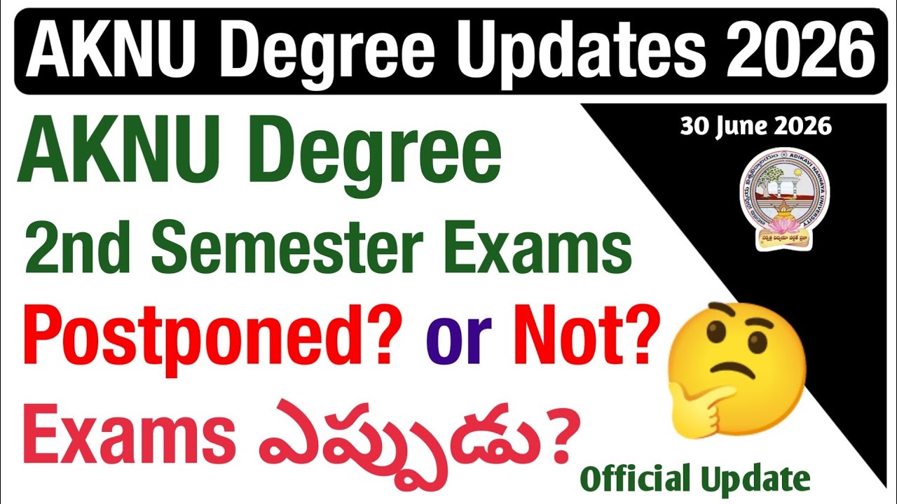 AKNU Degree 2nd Sem Exams Postponed? AKNU UG 2nd Sem Exams Time Table Official Update July 2026