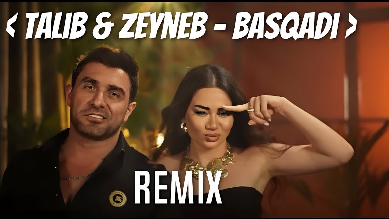 Talıb & Zeynəb  - Başqadı REMIX 2025
