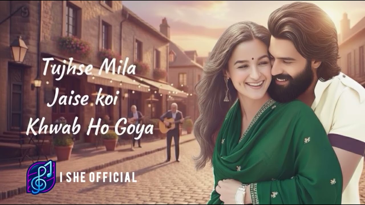 Tujhse Mila Jaise Koi Khawab Ho Gaya  तुझसे मिला,जैसे कोई ख़्वाब हो गया।