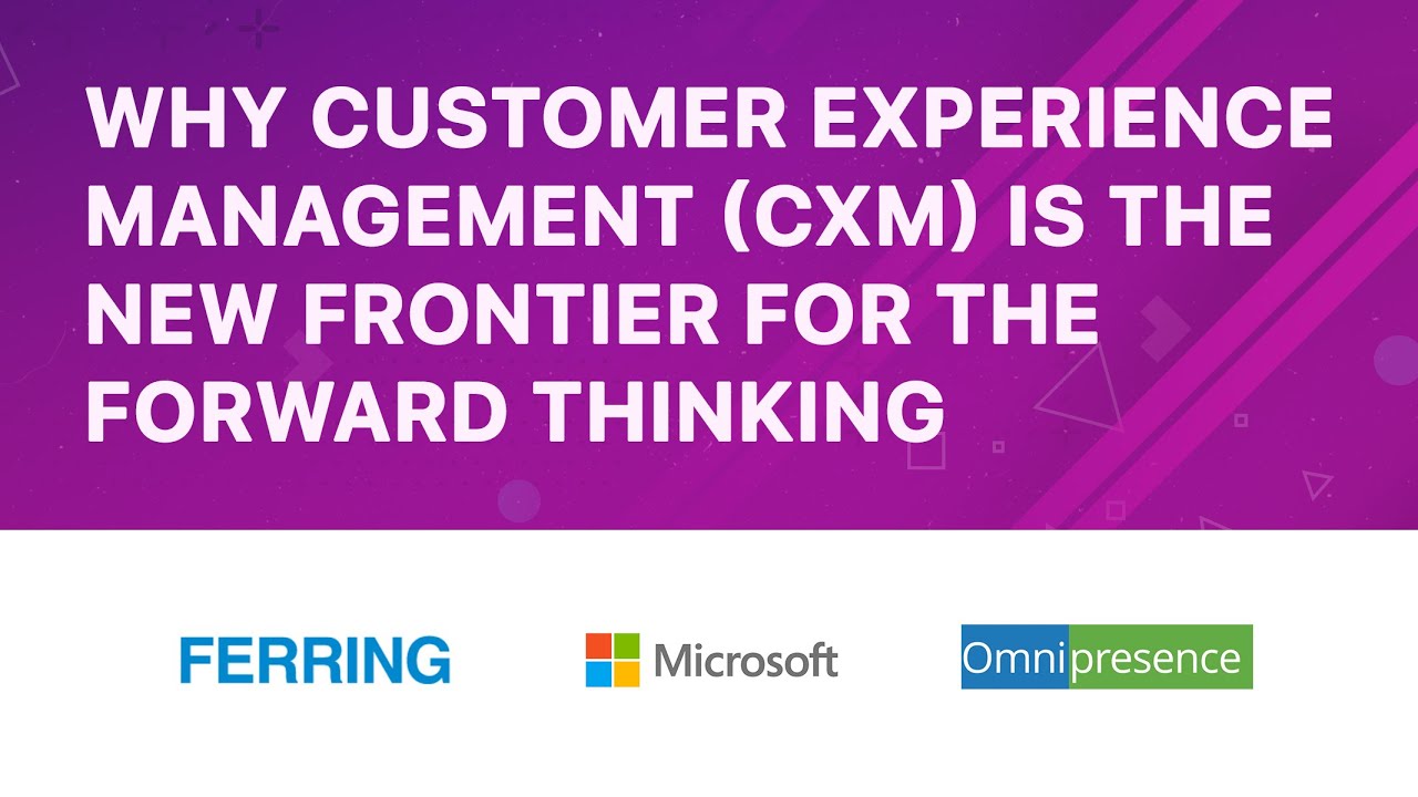 Why Customer Experience Management (CXM) is the New Frontier for the Forward Thinking