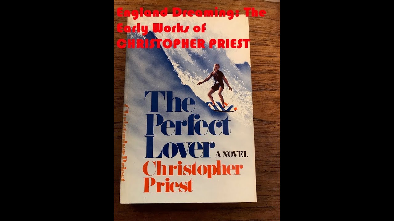 ENGLAND DREAMING: THE EARLY WORKS OF CHRISTOPHER PRIEST