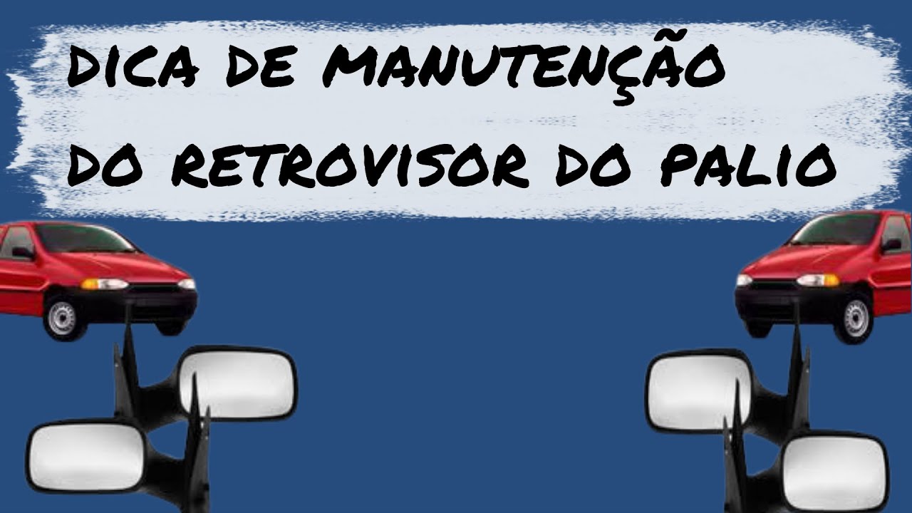 dica de manutenção do retrovisor do seu palio