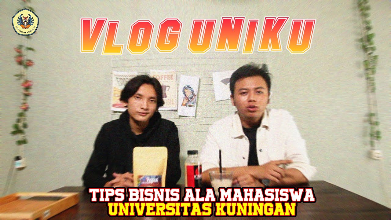 VOLG UNIKU : Tips Bisnis ala Mahasiswa UNIKU | Kisah Inspiratif Mahasiswa Berwirausaha