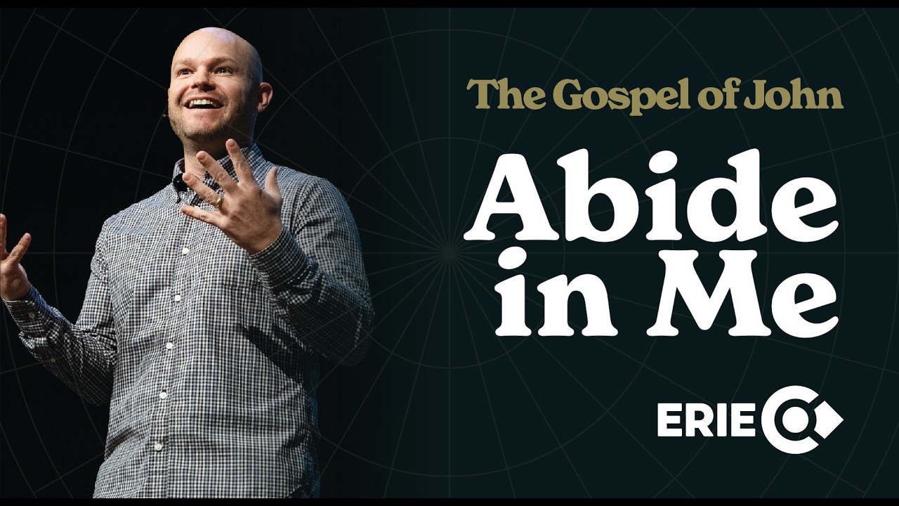 The Gospel of John: Abide in Me | Calvary Bible Church | Erie, Colorado