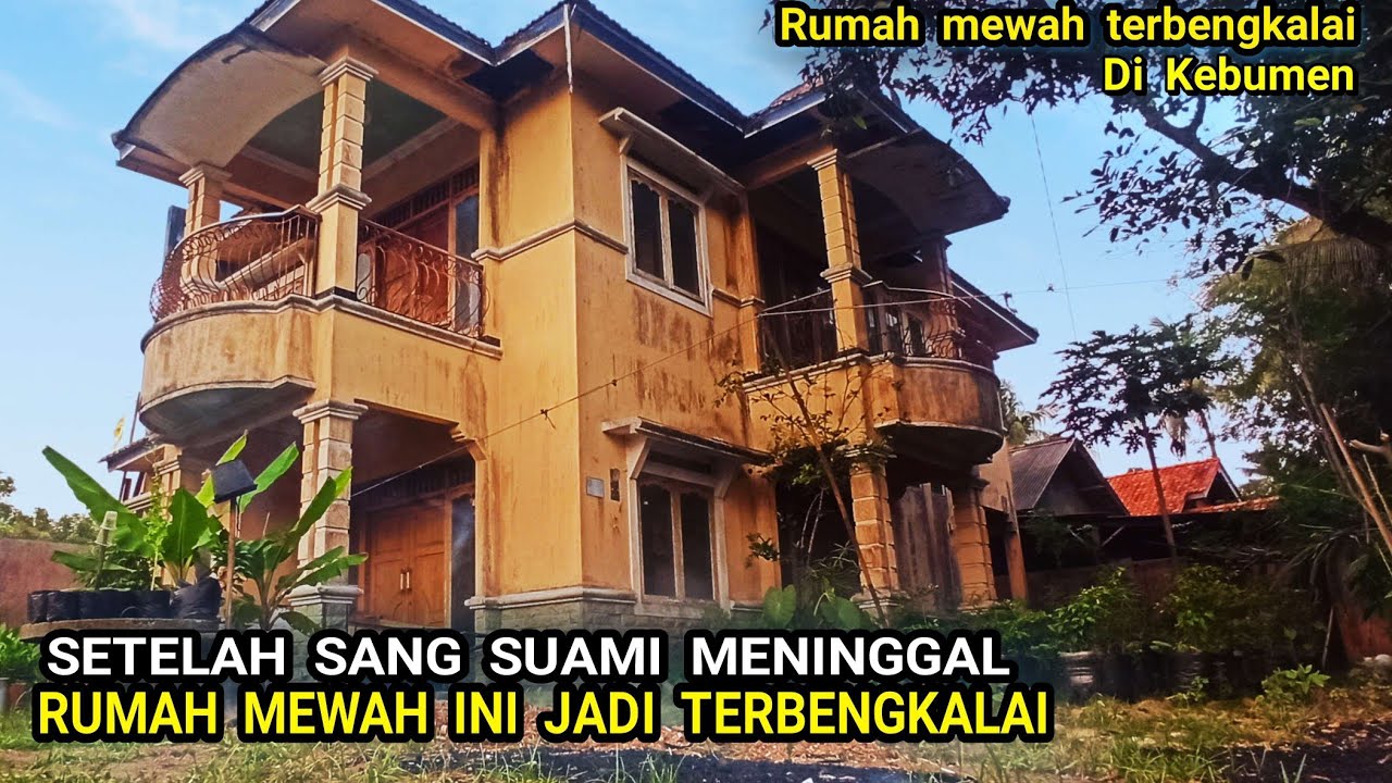 SETELAH SUAMINYA MENINGGAL RUMAH MEWAH INI MENJADI TERBENGKALAI || KEBUMEN