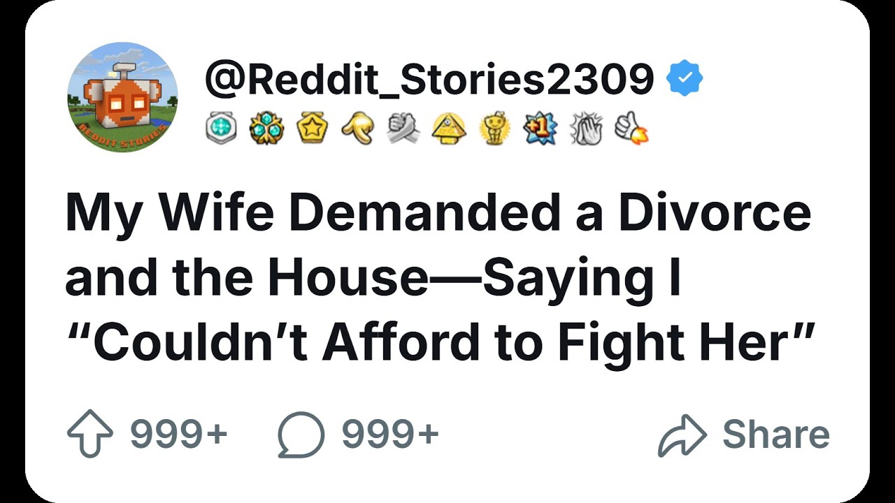 [FULL STORY] My Wife Demanded a Divorce and the House—Saying I “Couldn’t Afford to Fight Her”