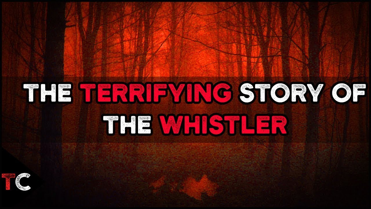 The TERRIFYING Story of the WHISTLER | Reddit Horror Story