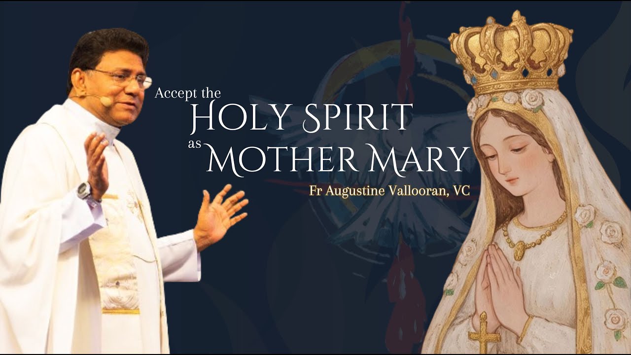 Accept the Holy Spirit as Mother Mary | Fr Augustine Vallooran VC | 22 November | Divine GoodnessTV