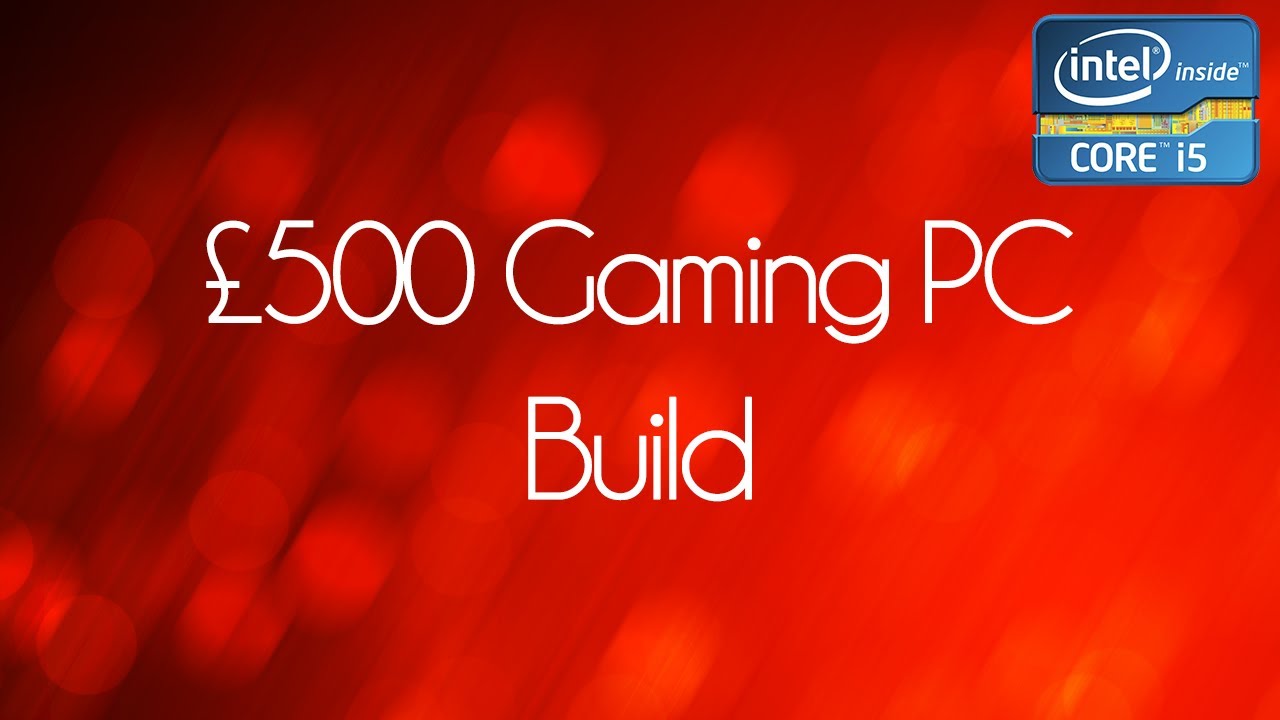 &pound;500 Gaming PC Build (October 2013)