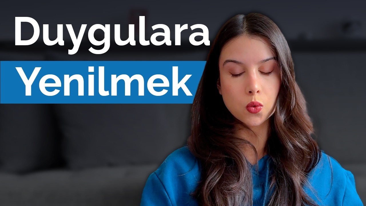 Duygusal Kararlar ve Duygularla Hareket Etmek | Fevri Kararlar | Acı, Üzüntü, Öfkeyle Başa Çıkmak
