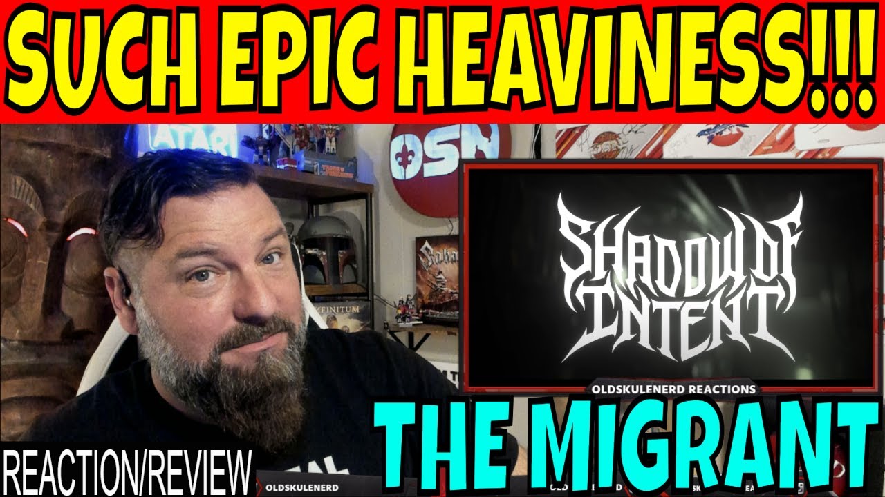 SHADOW OF INTENT - The Migrant | OLDSKULENERD REACTION