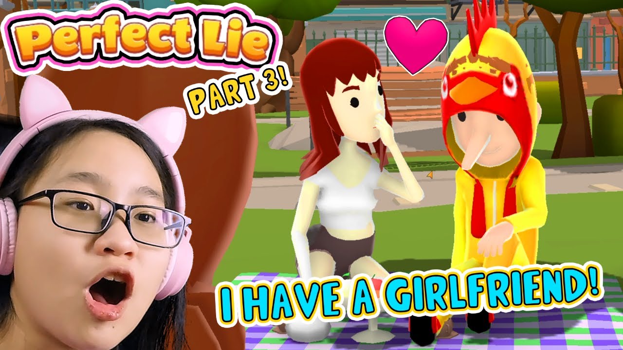 Perfect Lie - Part 3 - I have a GIRLFRIEND???
