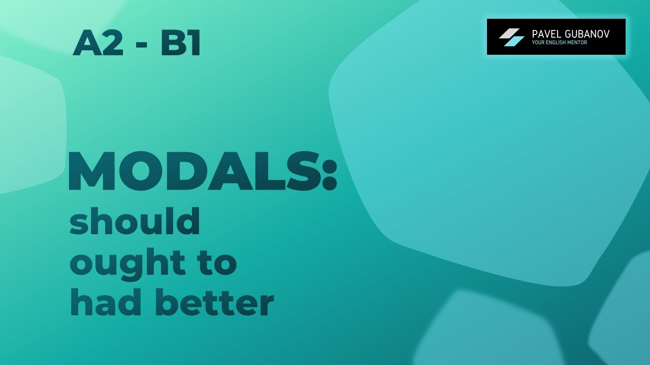 Модальные глаголы Should, Ought to и Had better. Грамматика для уровней A2-B1