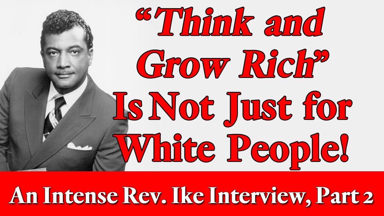 "Think and Grow Rich" is Not Just for White People! - An Intense Rev. Ike Interview, Part 2