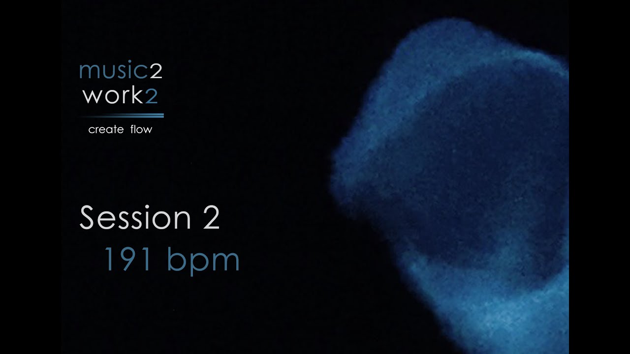 Session 2 - 191 bpm | Music to Create Flow from music2work2