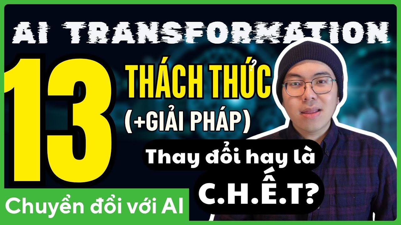 Thách Thức Doanh Nghiệp Phải Đối Mặt Khi Ứng Dụng AI (+ Giải Pháp) | AI Transformation