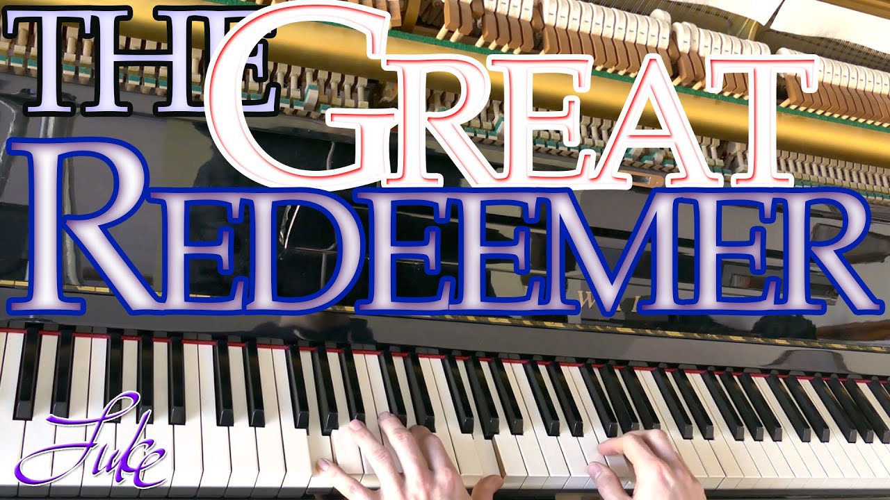 The Great Redeemer (He is Everything to Me) Francis Foster • piano hymn performed by Luke Wahl