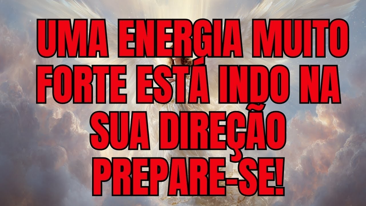 UMA ENERGIA MUITO FORTE ESTÁ INDO NA SUA DIREÇÃO — PREPARE-SE! | Mensagem dos Anjos