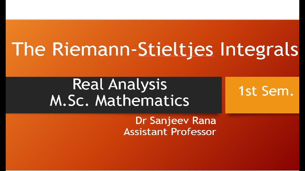 The Riemann-Stieltjes Integrals, Real Analysis  M.Sc Mathematics Lecture 18
