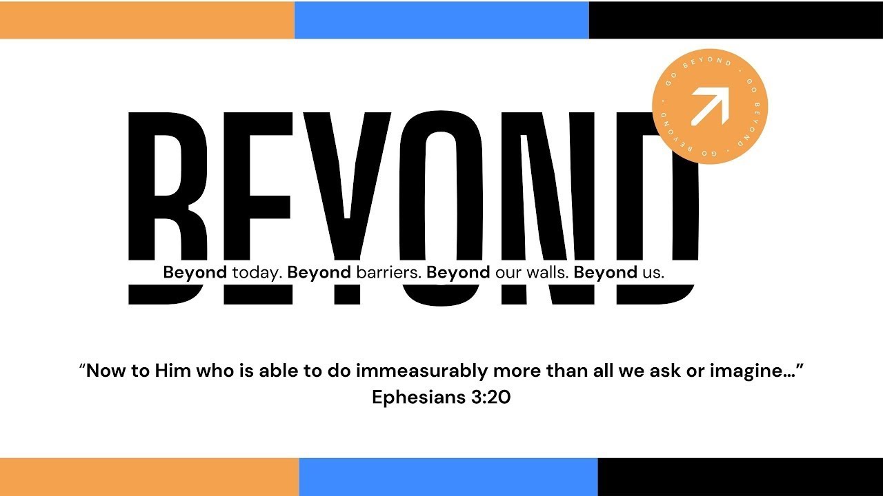 10am. Beyond today/ barriers/ our walls. Beyond us. Faith that Moves Us, Pastor Aaron Taylor