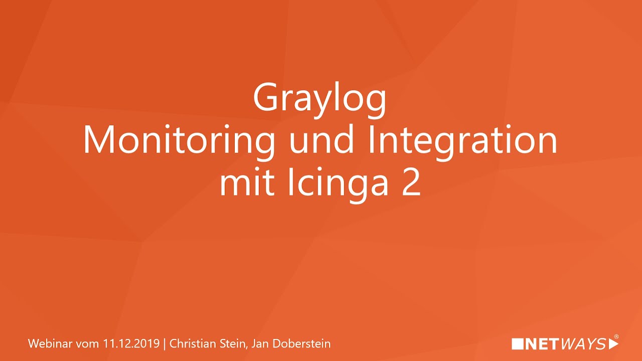 Graylog: Monitoring und Integration mit Icinga 2 (Webinar vom 11. Dezember 2019) (Re-Up)