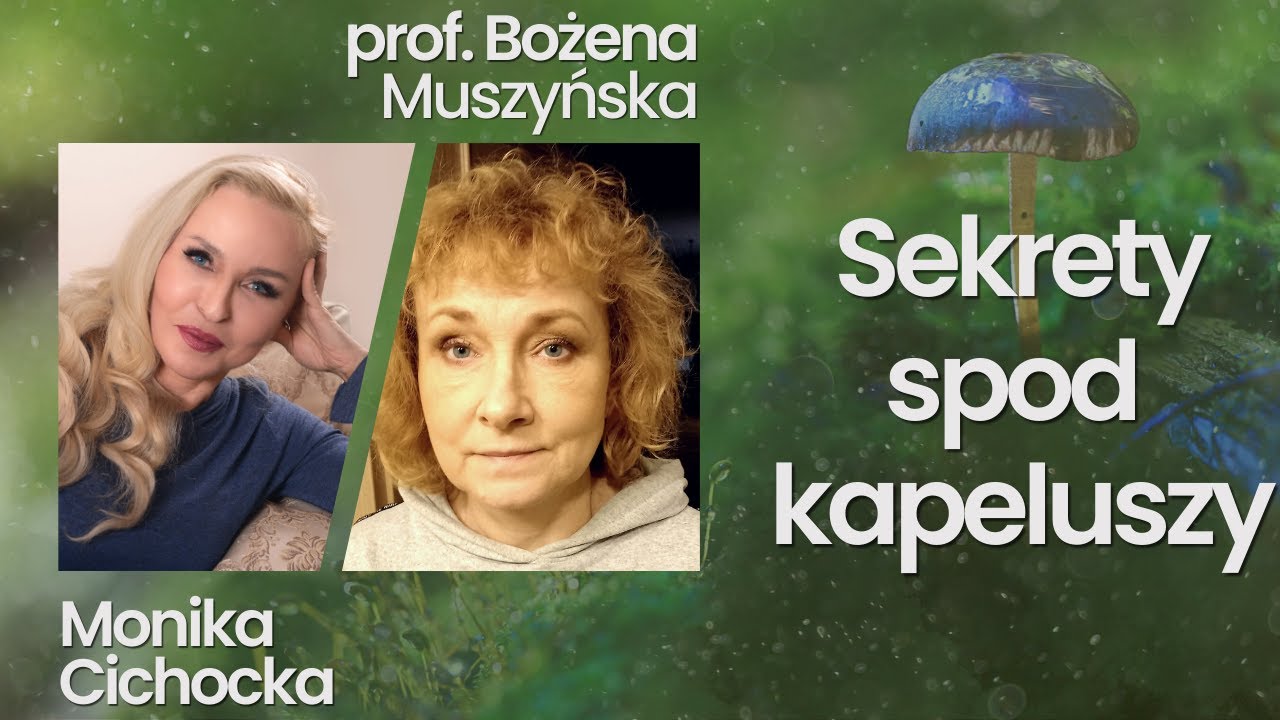 122. Sekrety spod kapeluszy. Grzyby, Mykologia, Zdrowie | Monika Cichocka, prof. Bożena Muszyńska