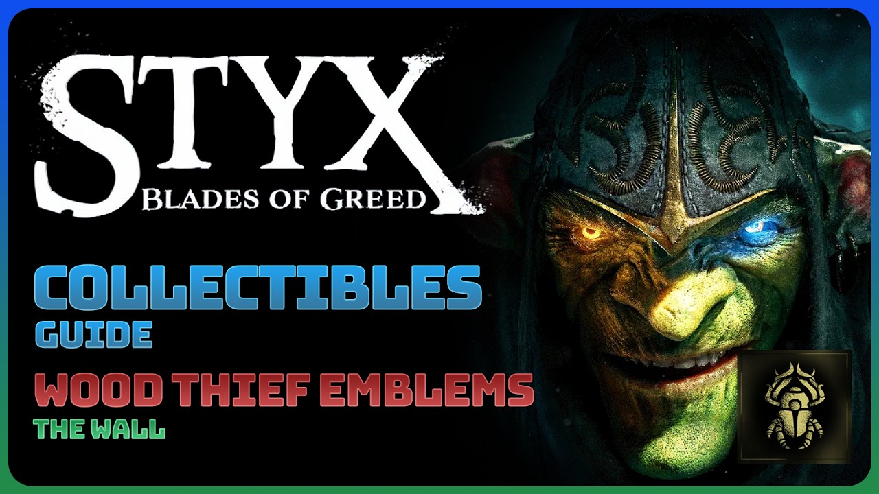 Styx: Blades of Greed - The Wall: Wood Thief Emblems (Collectibles Guide)