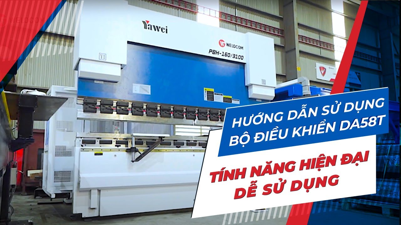 WELDCOM I BỘ ĐIỀU KHIỂN DA58T TRÊN MÁY CHẤN YAWEI - TÍNH NĂNG HIỆN ĐẠI, DỄ SỬ DỤNG