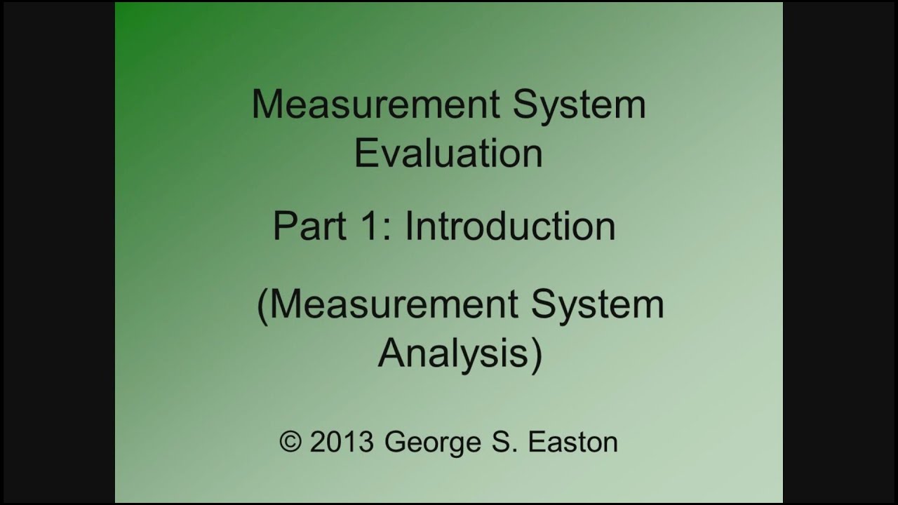 Six Sigma: Measurement System Evaluation - Part 1 - Introduction