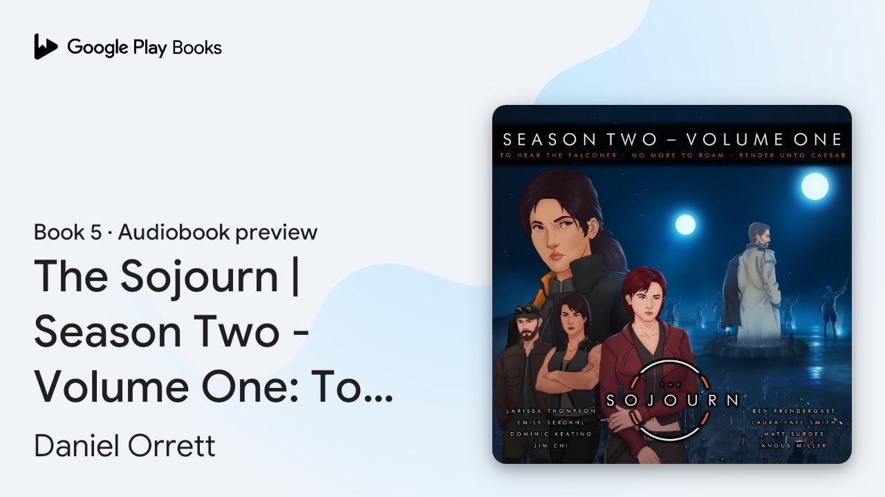 The Sojourn | Season Two - Volume One: To Hear&hellip; by Daniel Orrett &middot; Audiobook preview
