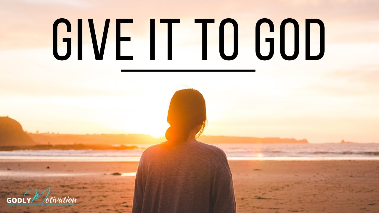 GIVE IT TO GOD | Stop Worrying & Trust God's Provisions | Godly Motivation | Blessed Morning Prayer