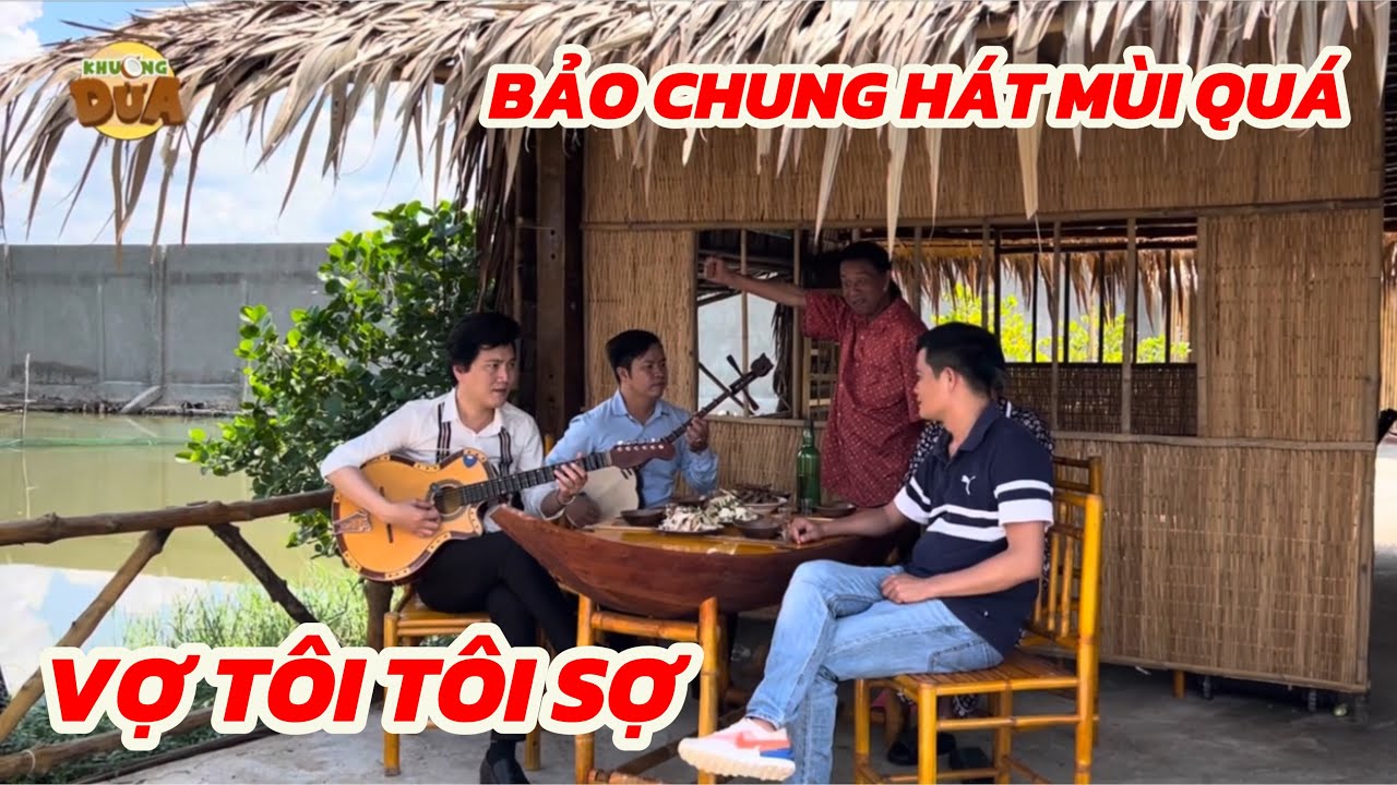 Khương Dừa tá hỏa khi nghe Danh hài Bảo Chung hát “Vợ Tôi Tôi Sợ”nghe mà nổi da gà vì... mùi!