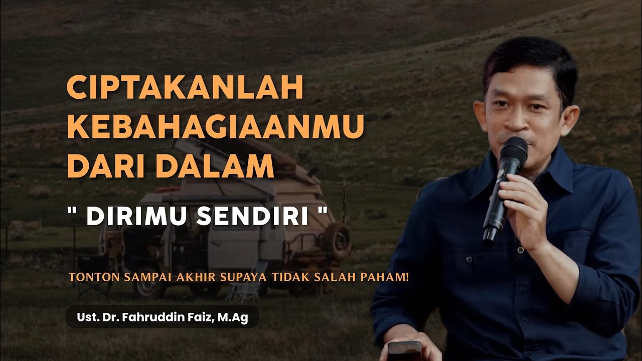 Ciptakanlah Kebahagiaanmu Dari Dalam Dirimu Sendiri | Ngaji Filsafat | Dr. Fahruddin Faiz, M. Ag