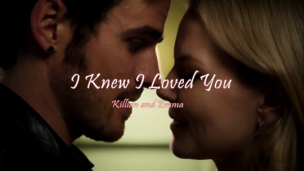 I Knew I Loved You - Killian and Emma