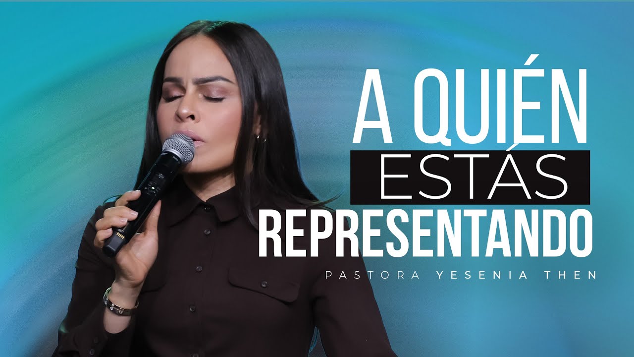 A QUIÉN ESTÁS REPRESENTANDO - Pastora Yesenia Then