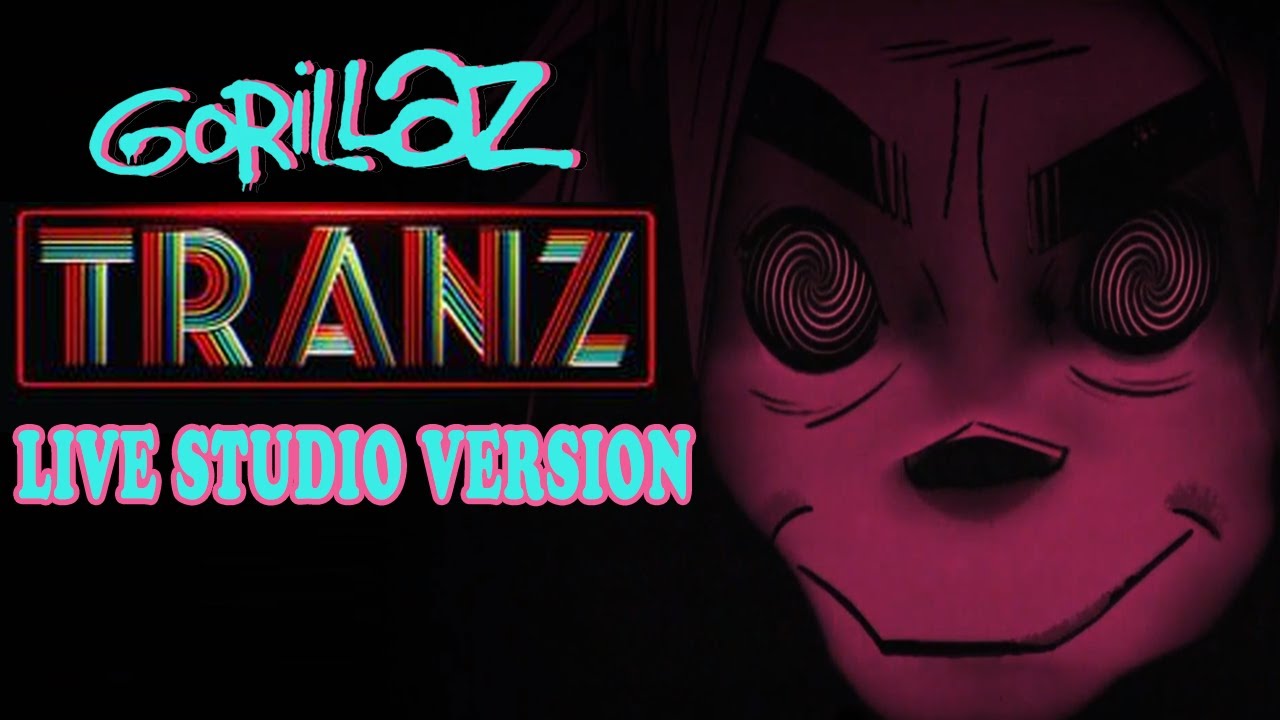 Gorillaz - Tranz (Live Studio Version)