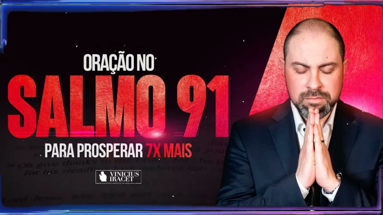 ORAÇÃO A LUZ DO SALMO 91 PARA PROSPERIDADE DE 7 X MAIS NA SUA CASA