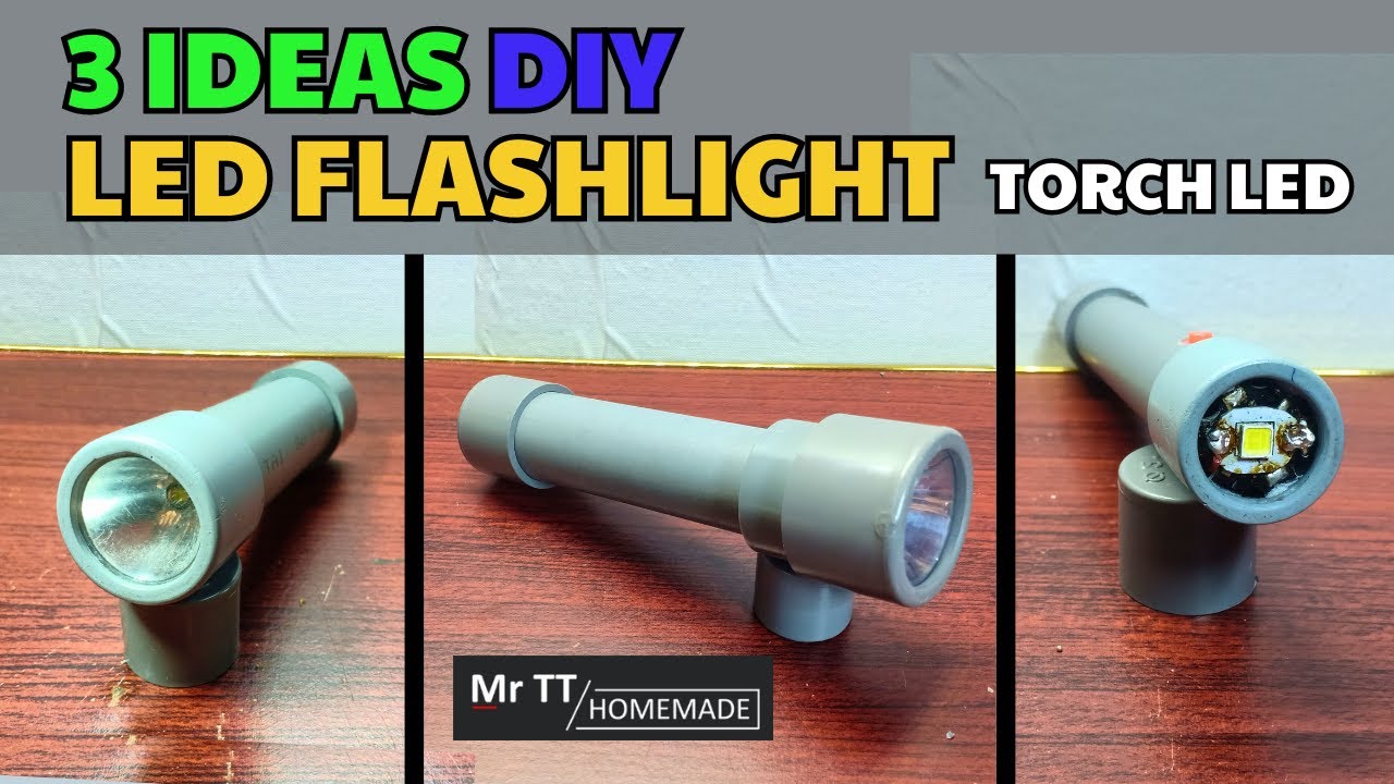 3 ideas DIY LED FLASHLIGHT | Torch LED | Mr TT Homemade